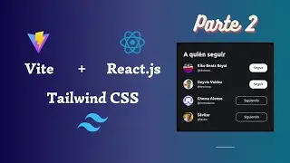 Parte 2 - Aprende React.js desde Cero usando Tailwind CSS