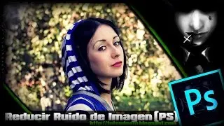Tutorial Photoshop: Reducir Ruido