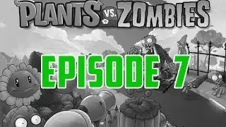 A Very Exciting Episode! | Plants vs Zombies Ep. 7