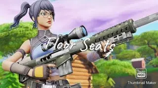 Fortnite Montage (Floor Seats by Moxas)