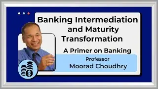 Banking Intermediation & Maturity Transformation- A Primer on Banking