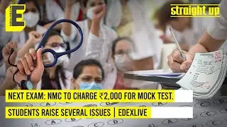 NExT exam: NMC to charge ₹2,000 for mock test. Students raise several issues | EdexLive