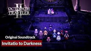 [OST] Invitation to Darkness | Octopath Traveler 2