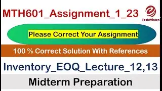 MTH601 Assignment 1 |Solution File| Inventory EOQ model| |Operations Research |2023| etechwissen