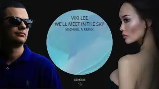 Viki Lee - We'll Meet in the Sky (Michael A Remix)