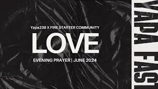 First Evening Prayer | Love | Yapa Fast
