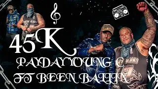 45k PayDay Youngc FT Been Ballin