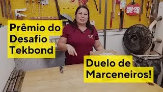 Prêmio do Desafio Tekbond do Duelo de Marceneiros