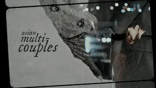 Asian Multicouples | Falling [with @ana.edits01 ]