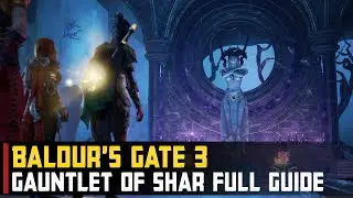 Gauntlet of Shar Complete Guide | All Trials, Quests, Puzzles, Treasures | Baldur's Gate 3