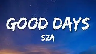 SZA - Good Days (Lyrics)