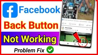 Facebook Back Button Not Working !! Fix Back Button Not Working On Facebook