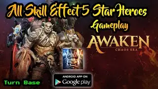 Awaken: Chaos Era Gameplay (Android) All Skill Effect 5 Star Heroes