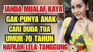 MUALAF KAYA JANDA GK PUNYA ANAK CARI JODOH DUDA SEDERHANA KULI GK MASALAH INSYALLAH AKU IKHLAS NERMA