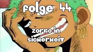One Piece Folge 44: Zorro in Sicherheit