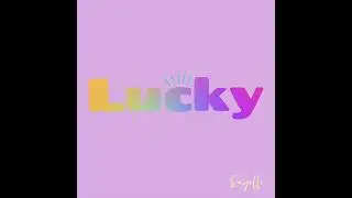Lucky - Rayelle [Unreleased]