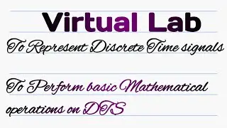 To Represent discrete time signals and perform basic mathematical operations on DTS