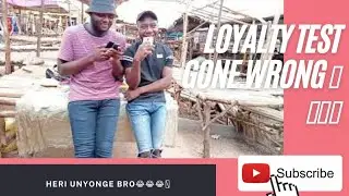 Maskini BOYCHILD 😂😂😂 LOYALTY TEST GONE WRONG 💔💔💔💔(HERI UNYONGE TU😂😂😂)