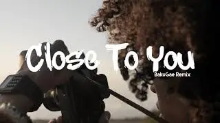 Slow remix!!!! Close To You (BakuGae remix)