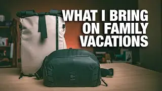 What's in my camera bag for family vacations in 2024