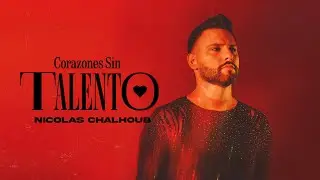 Nicolas Chalhoub - Corazones Sin Talento (Visualizar)