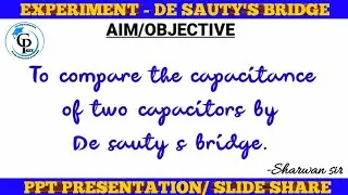 De Sauty's bridge|| To compare the capacitance of two capacitor|| Slide share/PPT|| Sharwan sir