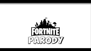 Fortnite Parody