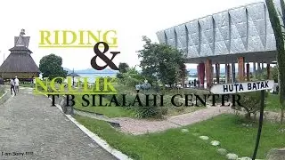 #9 Riding dan Ngulik T.B Silalahi Center