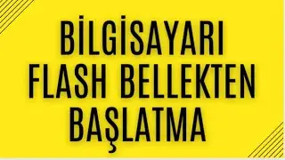 #Bilgisayarı #Flash #Bellekten #Başlatma