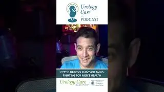 Cystic Fibrosis Survivor Talks Fighting for Men's Health - Urology Care Podcast Preview #menshealth