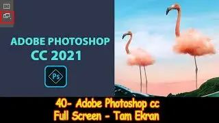 40- Adobe Photoshop cc Lessons - Full Screen - Full Screen