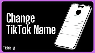 How To Change Name On TikTok - Step By Step