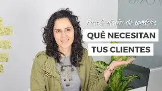 Cómo identificar las necesidades de tus Clientes: Fase 1 de Diseño de Servicios