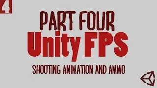 Unity FPS Without Scripting (Part 4) - Shooting Animations and Ammo