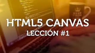 Introducción a HTML5-CANVAS básico desde cero - Parte 1
