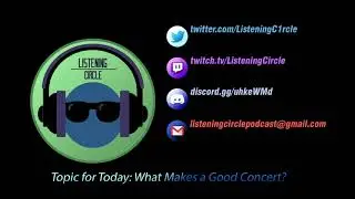 Listening Circle Ep 2: What Makes a Good Concert?