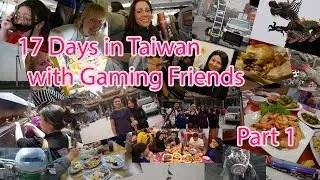 17 Days in Taiwan with WoW Gaming Friends Part 1 (與魔獸網友台灣之旅第一集)