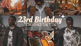 Birthday Vlog: Turning 23, Celebrating Thanksgiving, Date Night, Fixing My Car, and MORE