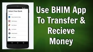 How to Use BHIM App to Bank money transfer - BHIM ऐप से पैसे कैसे ट्रान्स्फ़र करें