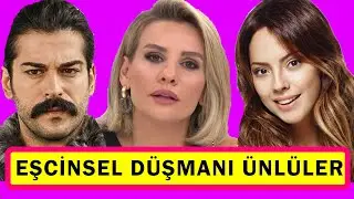 LGBT VE EŞCİNSELLİK DÜŞMANI OLAN TÜRK ÜNLÜLER