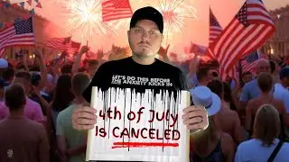The 4th of July Has Been Permanently Canceled