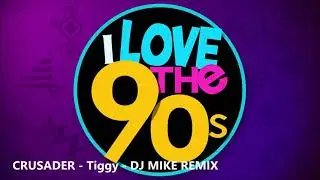 DJ CRUSADER - Tiggy- DJ Mike Remix