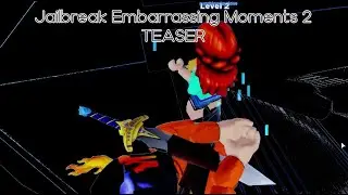 Jailbreak Embarrassing Moments 2 - TEASER