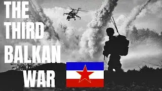 The Third Balkan War (1991 - 1995)