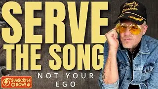 Serve the Song (The Most Important Rule in Music)