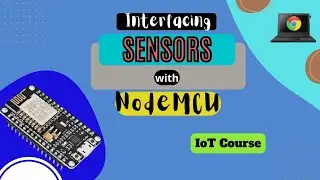 Interfacing sensors with NodeMCu || IoT Course || Introduction to IoT using NodeMCu || ESP8266 - IoT