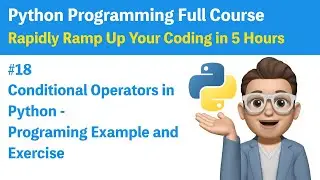 #18 Conditional Operators in Python - Programming Example and Exercise
