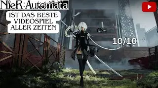 Warum Du NieR: Automata unbedingt spielen musst! [leichte Spoiler, siehe Timecodes]