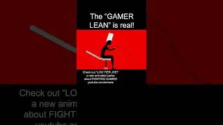 The GAMER LEAN is real!