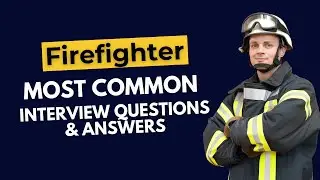 Firefighter Interview Questions and Answers for 2024